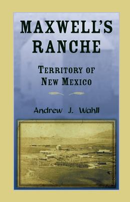Bild des Verkufers fr Maxwell's Ranche, Territory of New Mexico (Paperback or Softback) zum Verkauf von BargainBookStores