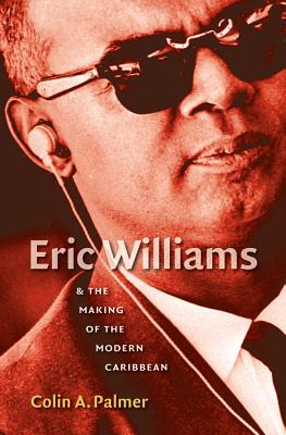 Seller image for Eric Williams & the Making of the Modern Caribbean (Paperback or Softback) for sale by BargainBookStores