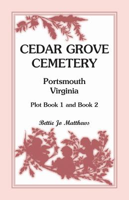 Bild des Verkufers fr Cedar Grove Cemetery Portsmouth, Virginia, Plot Book 1 and 2 (Paperback or Softback) zum Verkauf von BargainBookStores