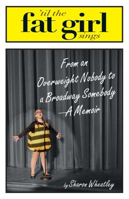 Seller image for Til the Fat Girl Sings: From an Overweight Nobody to a Broadway Somebody-A Memoir (Paperback or Softback) for sale by BargainBookStores