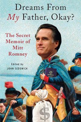 Bild des Verkufers fr Dreams from My Father, Okay?: The Secret Memoir of Mitt Romney (Paperback or Softback) zum Verkauf von BargainBookStores