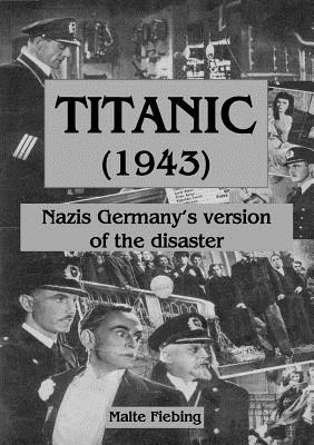 Bild des Verkufers fr Titanic (1943): Nazi Germany's version of the disaster (Paperback or Softback) zum Verkauf von BargainBookStores