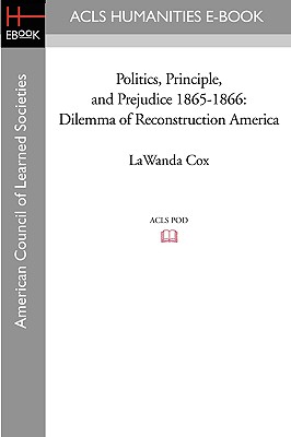 Seller image for Politics, Principle, and Prejudice 1865-1866: Dilemma of Reconstruction America (Paperback or Softback) for sale by BargainBookStores
