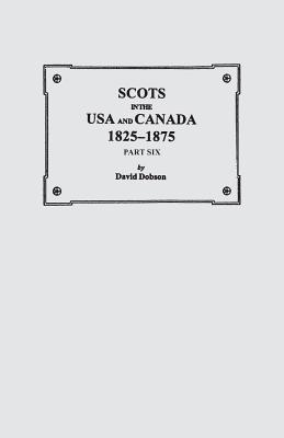 Imagen del vendedor de Scots in the USA and Canada, 1825-1875. Part Six (Paperback or Softback) a la venta por BargainBookStores