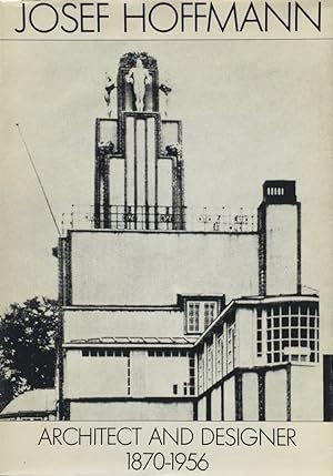 Josef Hoffmann: Architect and Designer 1870-1956