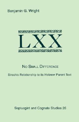 Image du vendeur pour No Small Difference: Sirach's Relationship to Its Hebrew Parent Text (Paperback or Softback) mis en vente par BargainBookStores