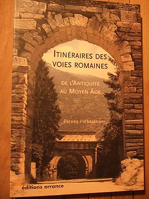 Image du vendeur pour Itinraires des voies romaines : De l'Antiquit au Moyen Age mis en vente par Domifasol