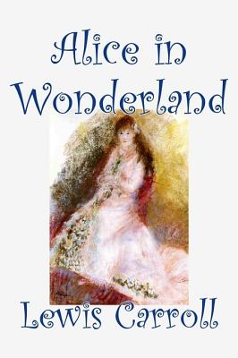 Imagen del vendedor de Alice in Wonderland by Lewis Carroll, Fiction, Classics, Fantasy, Literature (Hardback or Cased Book) a la venta por BargainBookStores