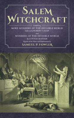 Seller image for Salem Witchcraft: Comprising More Wonders of the Invisible World. Collected by Robert Calef; And Wonders of the Invisible World, By Cott (Hardback or Cased Book) for sale by BargainBookStores