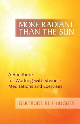Seller image for More Radiant Than the Sun: A Handbook for Working with Steiner's Meditations and Exercises (Paperback or Softback) for sale by BargainBookStores