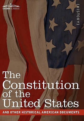 Imagen del vendedor de The Constitution of the United States and Other Historical American Documents: Including the Declaration of Independence, the Articles of Confederatio (Hardback or Cased Book) a la venta por BargainBookStores