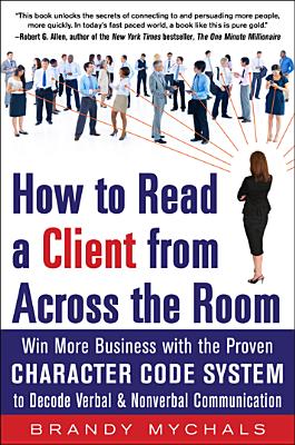 Imagen del vendedor de How to Read a Client from Across the Room: Win More Business with the Proven Character Code System to Decode Verbal and Nonverbal Communication (Paperback or Softback) a la venta por BargainBookStores