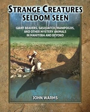 Immagine del venditore per Strange Creatures Seldom Seen: Giant Beavers, Sasquatch, Manipogos, and Other Mystery Animals in Manitoba and Beyond (Paperback or Softback) venduto da BargainBookStores