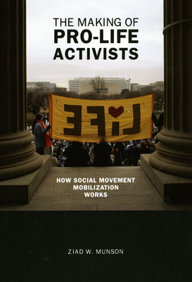 Imagen del vendedor de The Making of Pro-Life Activists: How Social Movement Mobilization Works (Paperback or Softback) a la venta por BargainBookStores