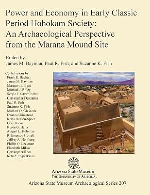 Immagine del venditore per Power and Economy in Early Classic Period Hohokam Society: An Archaeological Perspective from the Marana Mound Site (Paperback or Softback) venduto da BargainBookStores