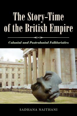 Immagine del venditore per The Story-Time of the British Empire: Colonial and Postcolonial Folkloristics (Paperback or Softback) venduto da BargainBookStores