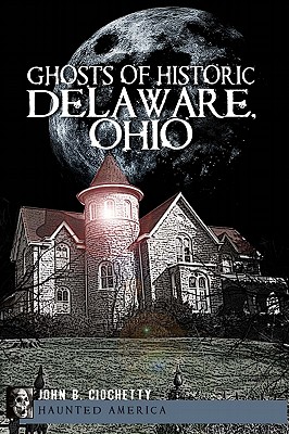 Seller image for Ghosts of Historic Delaware, Ohio (Paperback or Softback) for sale by BargainBookStores