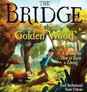 Immagine del venditore per The Bridge of the Golden Wood: A Parable on How to Earn a Living (Hardback or Cased Book) venduto da BargainBookStores