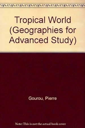 Seller image for Tropical World (Geographies for Advanced Study S.) for sale by WeBuyBooks
