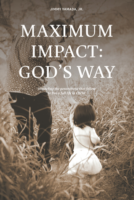 Bild des Verkufers fr Maximum Impact: God's Way: Impacting the Generations That Follow to Live a Full Life in Christ (Paperback or Softback) zum Verkauf von BargainBookStores