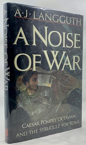 Imagen del vendedor de A Noise Of War: Caesar, Pompey, Octavian and the Struggle for Rome a la venta por Zach the Ripper Books