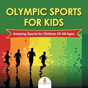 Seller image for Olympic Sports For Kids: Amazing Sports for Children Of All Ages (Paperback or Softback) for sale by BargainBookStores
