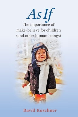 Imagen del vendedor de As If: The importance of make-believe for children (and other human beings) (Paperback or Softback) a la venta por BargainBookStores