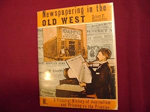 Seller image for Newspapering in the Old West. A Pictorial History of Journalism and Printing on the Frontier. for sale by BookMine
