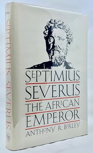 Septimius Severus: The African Emperor (Revised Edition) by Anthony R