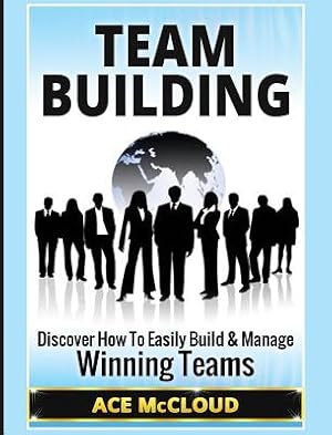 Seller image for Team Building: Discover How To Easily Build & Manage Winning Teams (Hardback or Cased Book) for sale by BargainBookStores