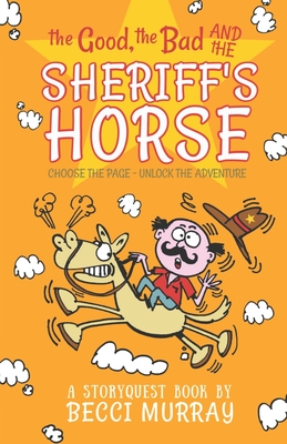 Seller image for The Good, the Bad and the Sheriff's Horse: a choose the page StoryQuest adventure (Paperback or Softback) for sale by BargainBookStores