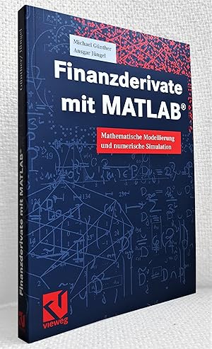 Seller image for Finanzderivate mit MATLAB. Mathematische Modellierung und numerische Simulation for sale by Versand-Antiquariat Dr. Gregor Gumpert