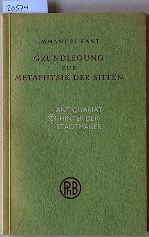 Grundlegung zur Metaphysik der Sitten. [= Philosophische Bibliothek, Bd. 41] Hrsg. v. Karl Vorlän...