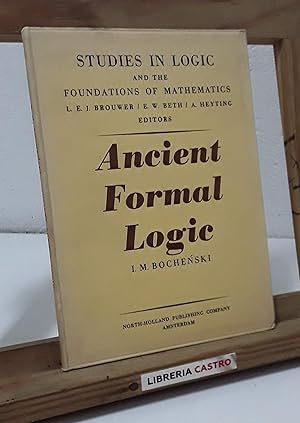 Ancient Formal Logic. Studies in logic and the foundations of mathematics