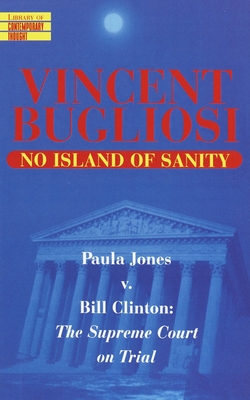 Imagen del vendedor de No Island of Sanity: Paula Jones V. Bill Clinton: The Supreme Court on Trial (Paperback or Softback) a la venta por BargainBookStores