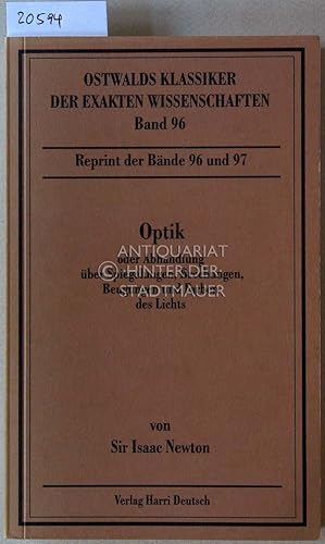 Seller image for Optik, oder Abhandlung ber Spiegelungen, Brechungen, Beugungen und Farben des Lichts. [= Ostwalds Klassiker der exakten Wissenschaften, Bd. 96] for sale by Antiquariat hinter der Stadtmauer