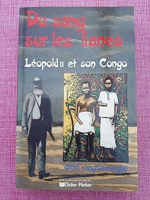 Du sang sur les lianes. Léopold II et son Congo