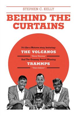 Seller image for Behind The Curtains: with The VOLCANOS Storm Warning And The Grammy Award Winning TRAMMPS Disco Inferno (Paperback or Softback) for sale by BargainBookStores