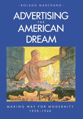 Imagen del vendedor de Advertising the American Dream: Making Way for Modernity, 1920-1940 (Paperback or Softback) a la venta por BargainBookStores