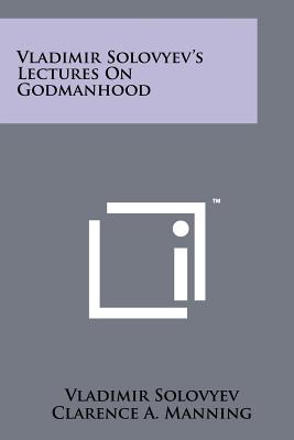Immagine del venditore per Vladimir Solovyev's Lectures on Godmanhood (Paperback or Softback) venduto da BargainBookStores