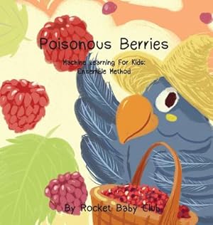 Seller image for Poisonous Berries: Machine Learning For Kids: Ensemble Method (Hardback or Cased Book) for sale by BargainBookStores
