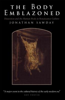 Seller image for The Body Emblazoned: Dissection and the Human Body in Renaissance Culture (Paperback or Softback) for sale by BargainBookStores