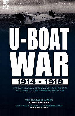 Seller image for U-Boat War 1914-1918: Two Contrasting Accounts from Both Sides of the Conflict at Sea During the Great War---The U-Boat Hunters & the Diary (Paperback or Softback) for sale by BargainBookStores
