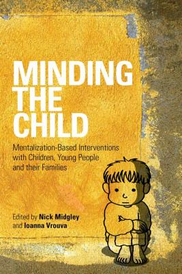 Seller image for Minding the Child: Mentalization-Based Interventions with Children, Young People and Their Families (Paperback or Softback) for sale by BargainBookStores