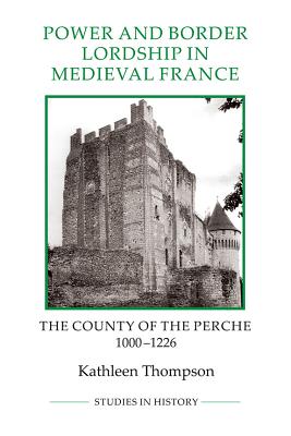 Immagine del venditore per Power and Border Lordship in Medieval France: The County of the Perche, 1000-1226 (Paperback or Softback) venduto da BargainBookStores
