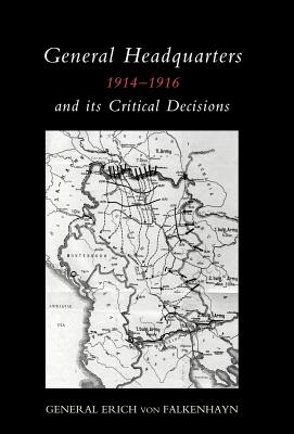 Seller image for General Headquarters (German)1914-16 and Its Critical Decisions (Hardback or Cased Book) for sale by BargainBookStores