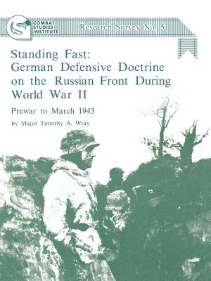 Seller image for Standing Fast: German Defensive Doctrine on the Russian Front During World War II; Prewar to March 1943 (Combat Studies Institute Res (Paperback or Softback) for sale by BargainBookStores