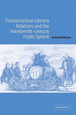 Imagen del vendedor de Transamerican Literary Relations and the Nineteenth-Century Public Sphere (Paperback or Softback) a la venta por BargainBookStores