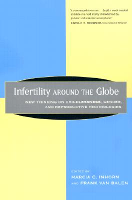 Immagine del venditore per Infertility Around the Globe: New Thinking on Childlessness, Gender, and Reproductive Technologies (Paperback or Softback) venduto da BargainBookStores