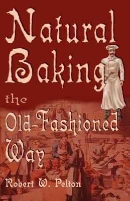 Seller image for Natural Baking the Old-Fashioned Way (Paperback or Softback) for sale by BargainBookStores
